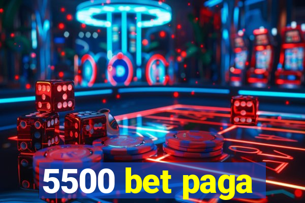 5500 bet paga